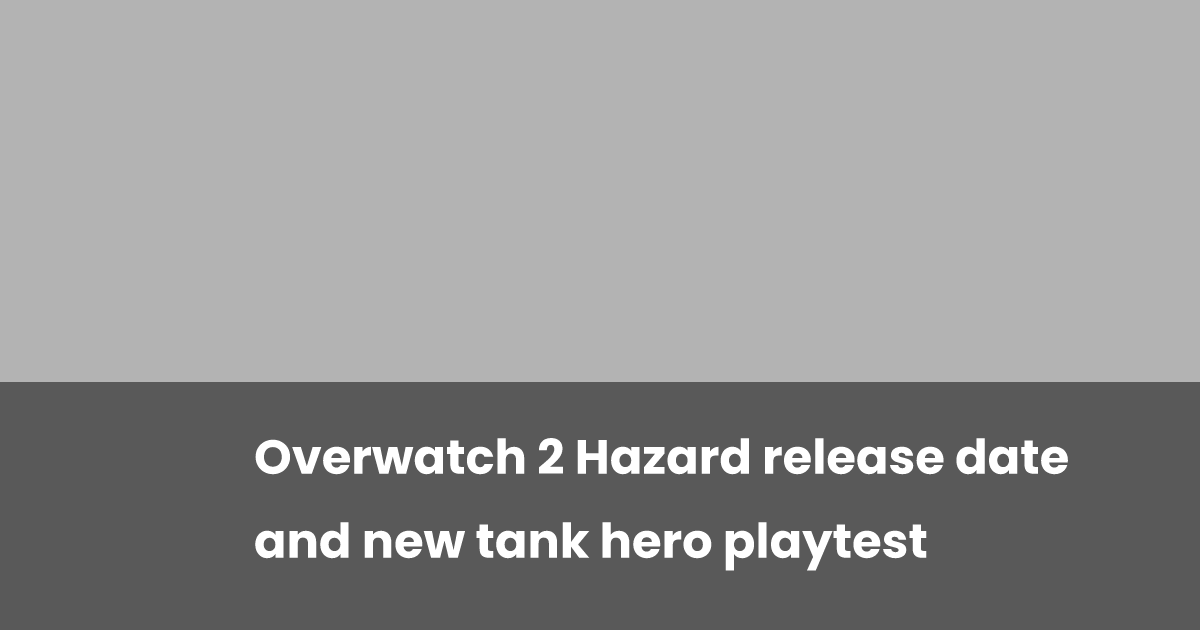 Hazard Released Overwatch 2 Hazard release date and new tank hero playtest | esports.gg