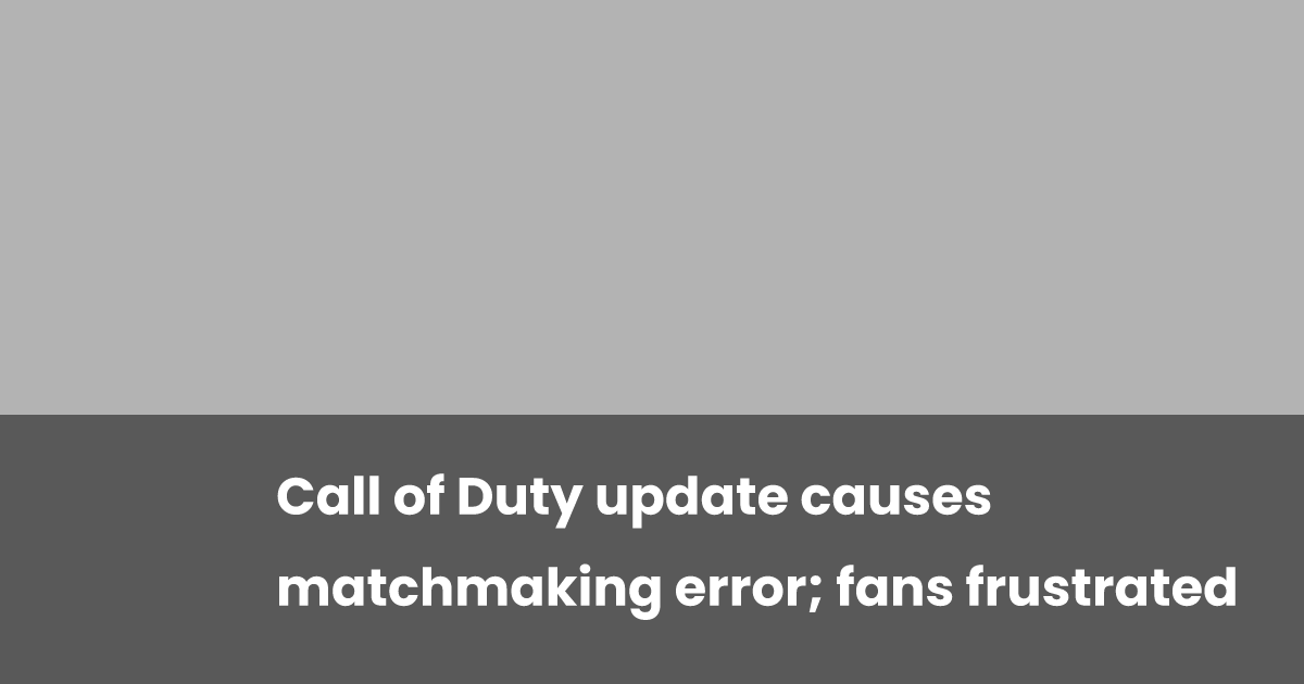 Cod Update Game Screen Call of Duty update causes matchmaking error; fans frustrated | esports.gg